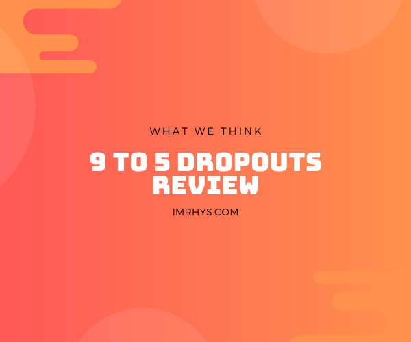 9to5 dropouts review